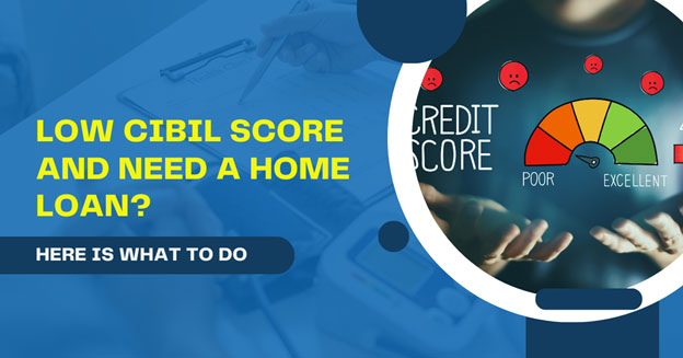 Home Loan With Low CIBIL Score